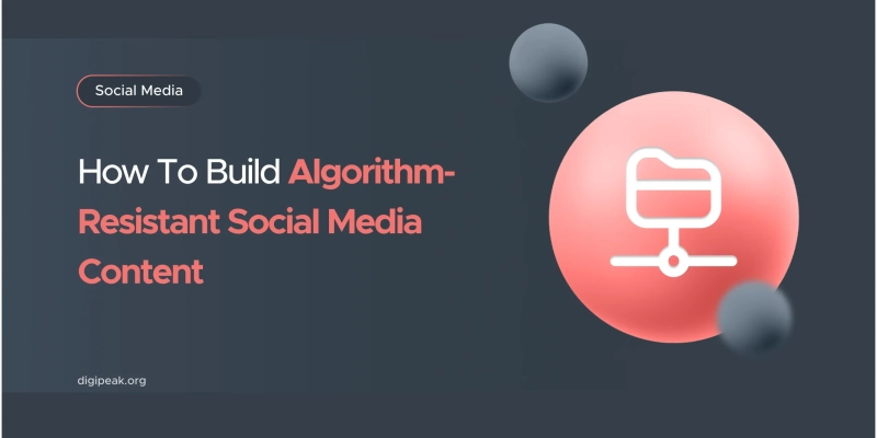 How to Build Algorithm-Resistant Social Media Content