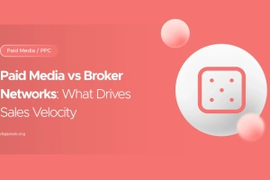 Paid Media vs Broker Networks: What Drives Sales Velocity