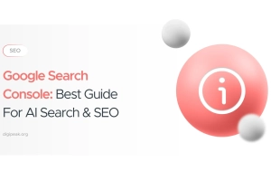 Google Search Console: Best Guide For AI Search & SEO