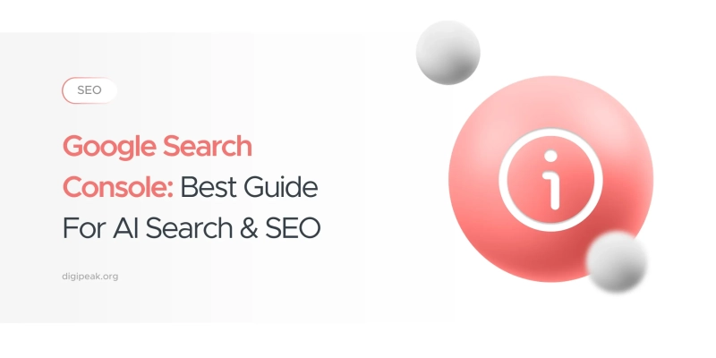 Google Search Console: Best Guide For AI Search & SEO
