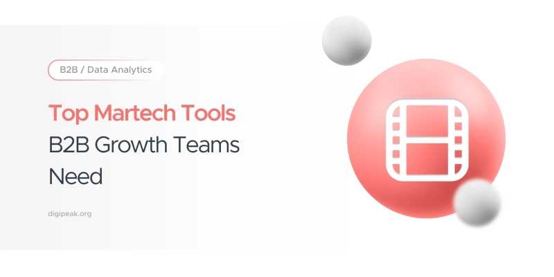 Top Martech Tools B2B Growth Teams Need