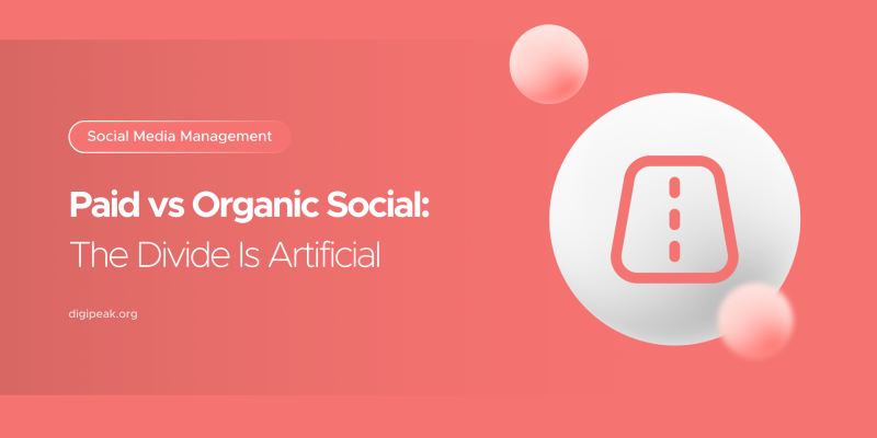 Paid vs Organic Social: The Divide Is Artificial