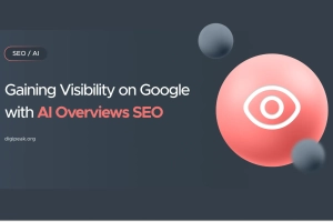 Gaining Visibility on Google with AI Overview SEO