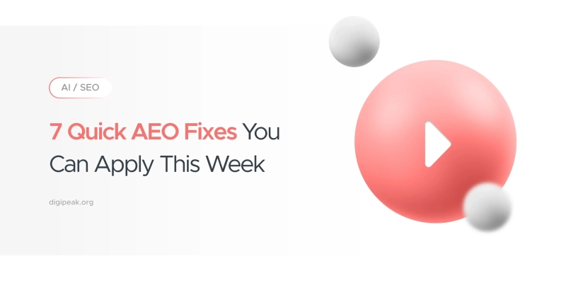 7 Quick AEO Fixes You Can Apply This Week