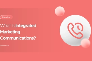 What Is Integrated Marketing Communications? Full Guide