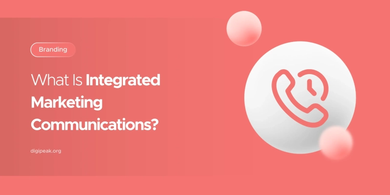 What Is Integrated Marketing Communications? Full Guide