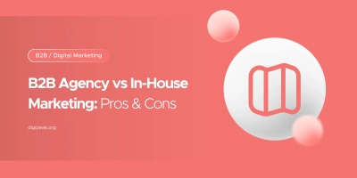 B2B Agency vs In-House Marketing: Pros & Cons