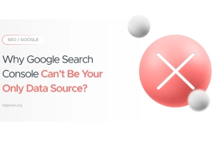 Why Google Search Console Can’t Be Your Only Data Source
