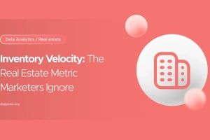 Inventory Velocity: The Real Estate Metric Marketers Ignore.