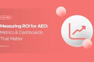 Measuring ROI for AEO: Metrics & Dashboards That Matter