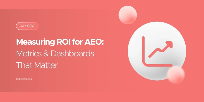 Measuring ROI for AEO: Metrics & Dashboards That Matter
