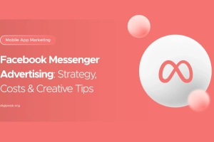 Facebook Messenger Advertising for App Installs: Strategy, Costs & Creative Tips
