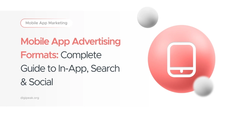 Mobile App Advertising Formats: Complete Guide to In-App, Search & Social