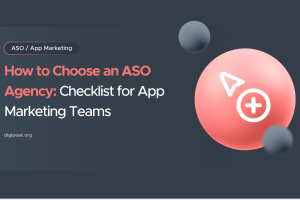 How to Choose an ASO Agency: The Buyer’s Checklist for App Marketing Teams