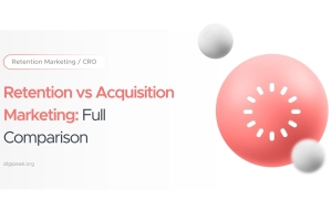 Retention vs Acquisition Marketing: Full Comparison