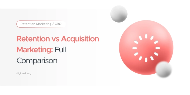 Retention vs Acquisition Marketing: Full Comparison