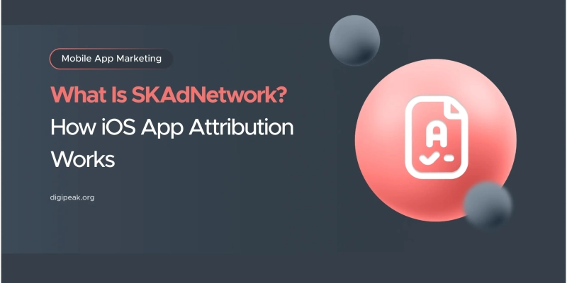 What Is SKAdNetwork? How iOS App Attribution Works ( Setup Guide)