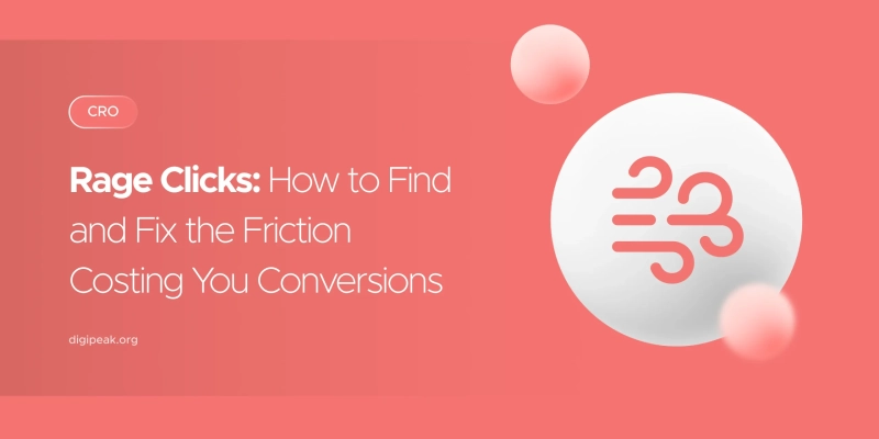 Rage Clicks: How to Find and Fix the Friction Costing You Conversions