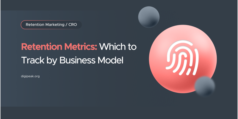 Retention Metrics: Which to Track by Business Model (Formulas + Benchmarks)
