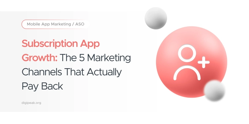 Subscription App Growth: The 5 Marketing Channels That Actually Pay Back